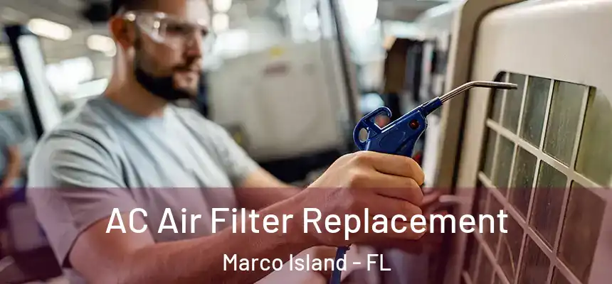 AC Air Filter Replacement Marco Island - FL