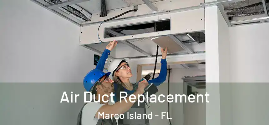 Air Duct Replacement Marco Island - FL