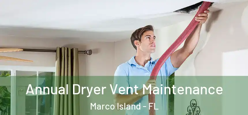 Annual Dryer Vent Maintenance Marco Island - FL