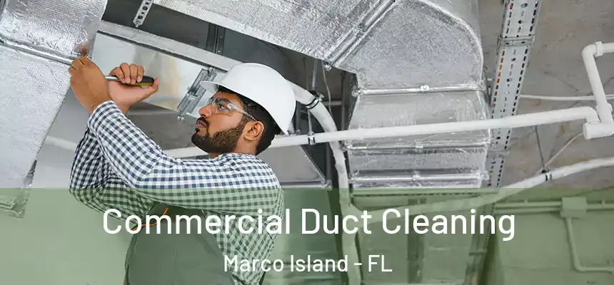 Commercial Duct Cleaning Marco Island - FL