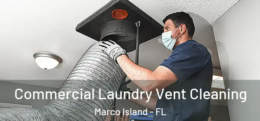 Commercial Laundry Vent Cleaning Marco Island - FL