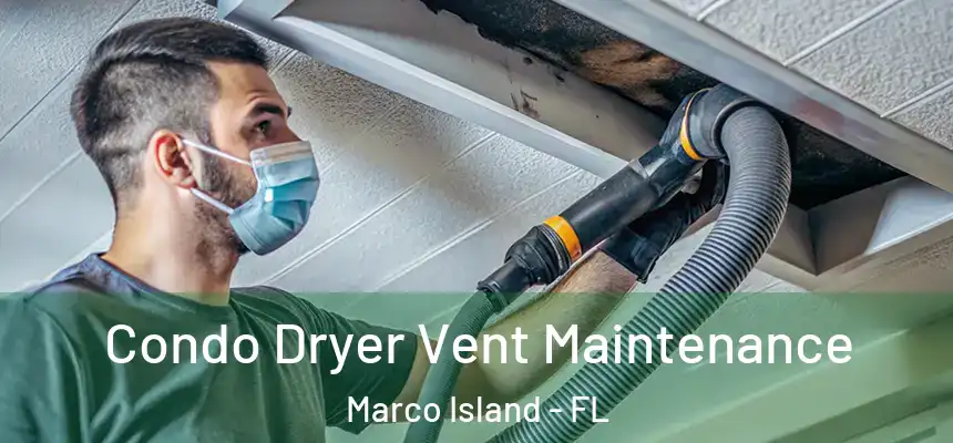 Condo Dryer Vent Maintenance Marco Island - FL