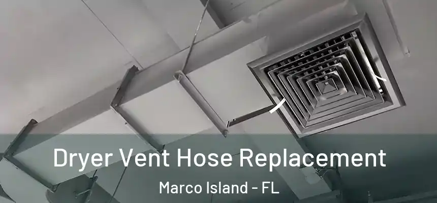 Dryer Vent Hose Replacement Marco Island - FL