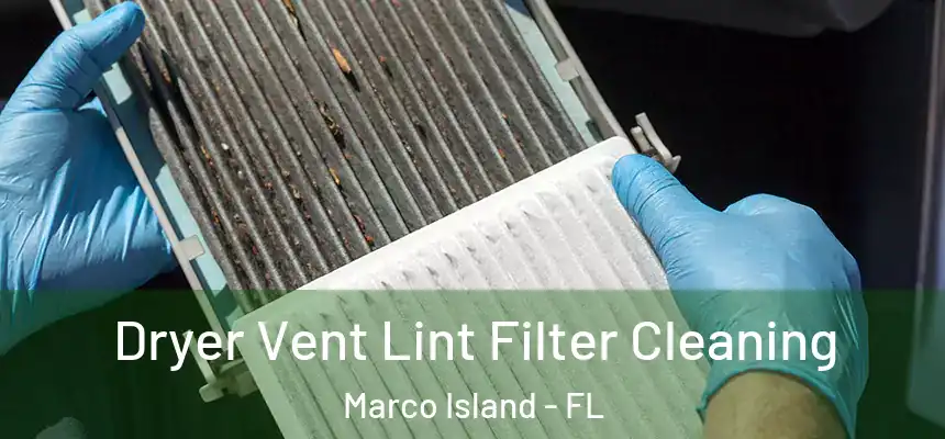 Dryer Vent Lint Filter Cleaning Marco Island - FL