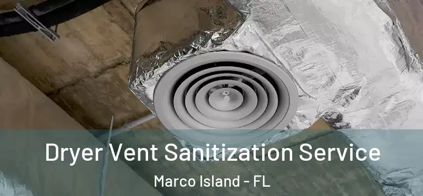 Dryer Vent Sanitization Service Marco Island - FL
