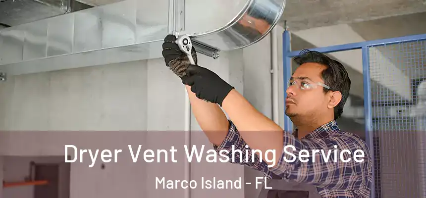 Dryer Vent Washing Service Marco Island - FL