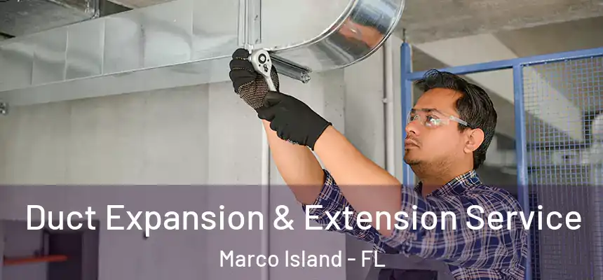 Duct Expansion & Extension Service Marco Island - FL