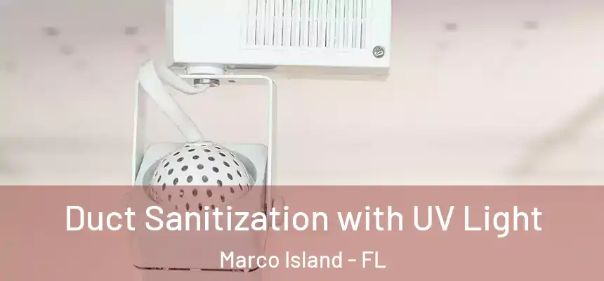 Duct Sanitization with UV Light Marco Island - FL