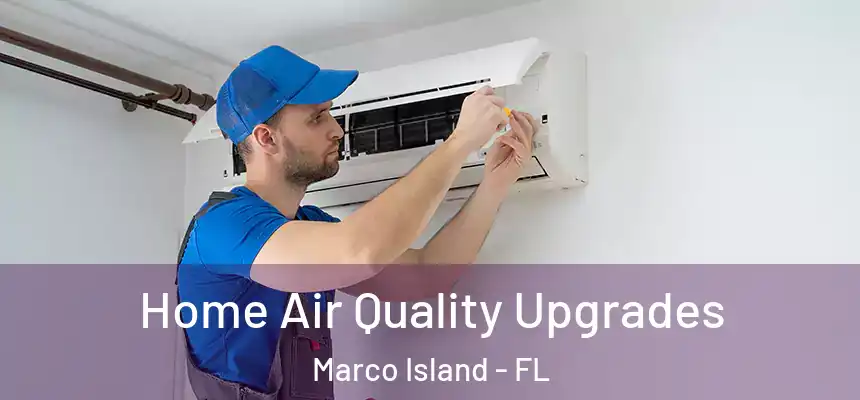 Home Air Quality Upgrades Marco Island - FL