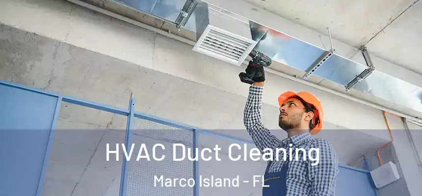 HVAC Duct Cleaning Marco Island - FL