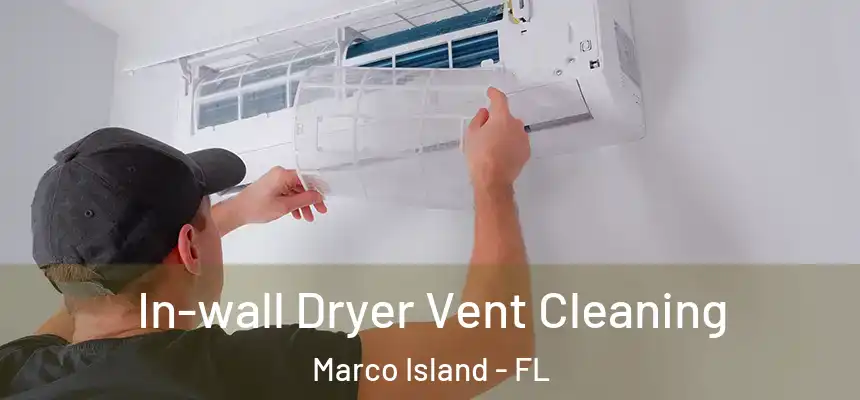 In-wall Dryer Vent Cleaning Marco Island - FL