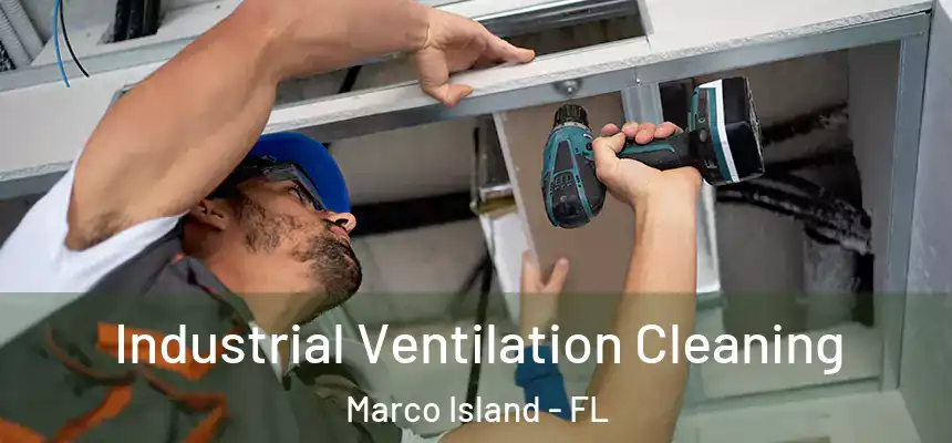 Industrial Ventilation Cleaning Marco Island - FL