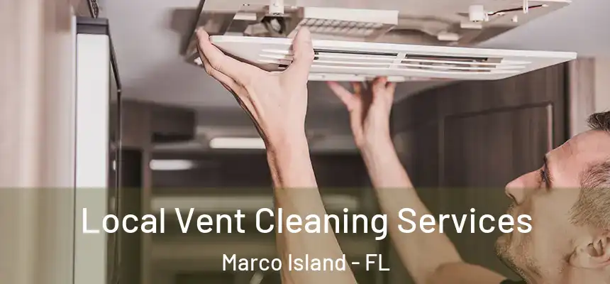 Local Vent Cleaning Services Marco Island - FL