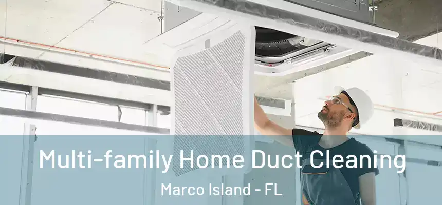 Multi-family Home Duct Cleaning Marco Island - FL