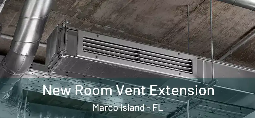 New Room Vent Extension Marco Island - FL