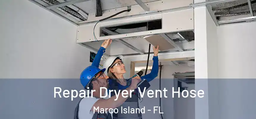 Repair Dryer Vent Hose Marco Island - FL