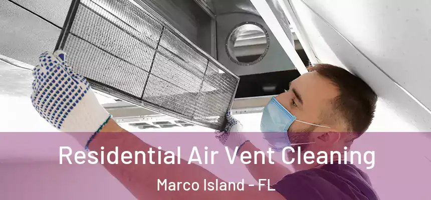 Residential Air Vent Cleaning Marco Island - FL