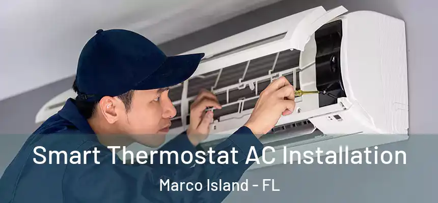 Smart Thermostat AC Installation Marco Island - FL