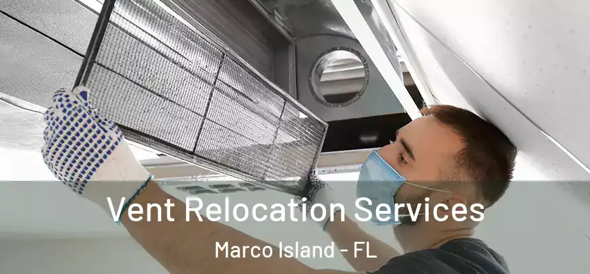 Vent Relocation Services Marco Island - FL