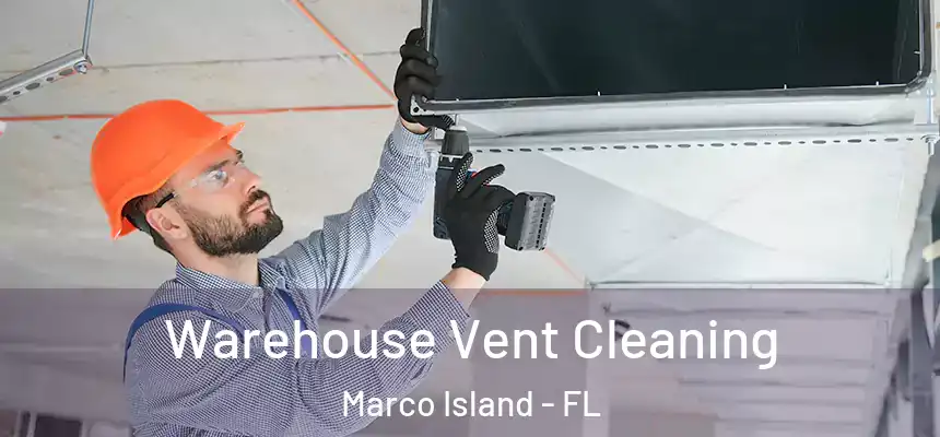 Warehouse Vent Cleaning Marco Island - FL